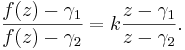 \frac{f(z)-\gamma_1}{f(z)-\gamma_2} = k \frac{z-\gamma_1}{z-\gamma_2}.