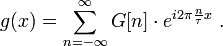 g(x)=\sum_{n=-\infty}^\infty G[n]\cdot e^{i 2\pi \frac{n}{\tau} x}\ .