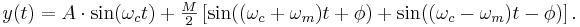 y(t) = A\cdot \sin(\omega_c t) + \begin{matrix}\frac{M}{2} \end{matrix} \left[\sin((\omega_c + \omega_m) t + \phi) + \sin((\omega_c - \omega_m) t - \phi)\right].\,