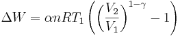  \Delta W = \alpha n R T_1 \left( \left( \frac{V_2}{V_1} \right)^{1-\gamma} - 1 \right) 