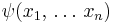 \psi(x_1, \, \ldots \, x_n)