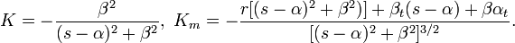 K=-{\beta^2\over (s-\alpha)^2 +\beta^2} ,\,\, K_m=-{r[(s-\alpha)^2 +\beta^2)] +\beta_t(s-\alpha) + \beta\alpha_t\over
 [(s-\alpha)^2 +\beta^2]^{3/2}}.