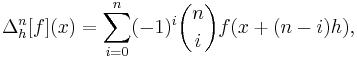 \Delta^n_h[f](x) = 
\sum_{i = 0}^{n} (-1)^i \binom{n}{i} f(x + (n - i) h),
