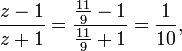 \frac{z-1}{z+1} = \frac{\frac{11}{9} - 1}{\frac{11}{9} + 1} = \frac{1}{10},