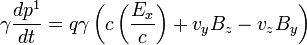  \gamma \frac{d p^1}{d t} = q \gamma \left(c \left(\frac{E_x}{c} \right) + v_y B_z - v_z B_y \right) \,