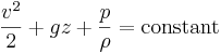 {v^2 \over 2}+gz+{p\over\rho}=\mathrm{constant}