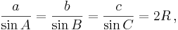 \frac{a}{\sin A} = \frac{b}{\sin B} = \frac{c}{\sin C} = 2R\,,