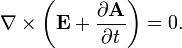 \nabla\times \left( \mathbf{E} + \frac{\partial \mathbf{A}}{\partial t} \right) = 0.