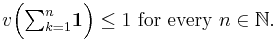  v\Big({\textstyle \sum_{k=1}^n } \mathbf{1}\Big) \le 1 \text{ for every } n \in \mathbb{N}.