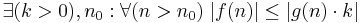 \exists (k>0), n_0�: \forall(n>n_0) \; |f(n)| \leq |g(n)\cdot k| 