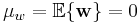 \mu_w =  \mathbb{E}\{ \mathbf{w} \} = 0