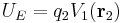 U_E = q_2 V_1(\mathbf r_2)