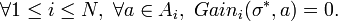 
\forall 1 \leq i \leq N, ~ \forall a \in A_i, ~ Gain_i(\sigma^*,a) = 0 \text{.} 
