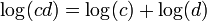  \!\, \log(c d) = \log(c) + \log(d) 