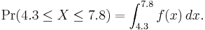 \Pr(4.3 \leq X \leq 7.8) = \int_{4.3}^{7.8} f(x)\,dx.