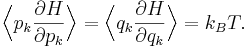 
\Bigl\langle p_{k} \frac{\partial H}{\partial p_{k}} \Bigr\rangle =  \Bigl\langle q_{k} \frac{\partial H}{\partial q_{k}} \Bigr\rangle = k_{B} T.
