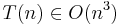 T(n) \in O(n^3) 