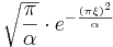 \sqrt{\frac{\pi}{\alpha}}\cdot e^{-\frac{(\pi \xi)^2}{\alpha}}