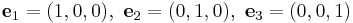 {\mathbf e}_1 = (1,0,0),\ {\mathbf e}_2 = (0,1,0),\ {\mathbf e}_3 = (0,0,1)