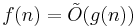 f(n) = \tilde{O} (g(n))