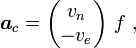 \boldsymbol{ a}_c  =  \begin{pmatrix} v_n \\ -v_e\end{pmatrix}\ f\ , 