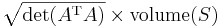 \sqrt{\det(A^\mathrm{T} A)} \times \operatorname{volume}(S)