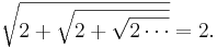 \sqrt{2+\sqrt{2+\sqrt{2 \cdots}}} = 2. 