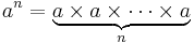 a^n = \underbrace{a\times a \times \cdots \times a}_n