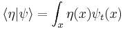 
\langle \eta | \psi \rangle = \int_x \eta(x) \psi_t(x)
