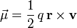  \vec{\mu}=\frac{1}{2}\, q\, \mathbf{r}\times\mathbf{v}