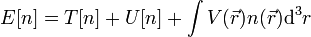  E[n] =  T[n]+ U[n] + \int V(\vec r) n(\vec r){\rm d}^3r 