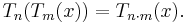 T_n(T_m(x)) = T_{n\cdot m}(x).\,\!