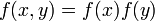 f(x,y)=f(x)f(y)\,