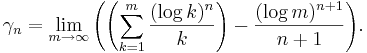  \gamma_n = \lim_{m \rightarrow \infty}
{\left(\left(\sum_{k = 1}^m  \frac{(\log k)^n}{k}\right) - \frac{(\log m)^{n+1}}{n+1}\right)}.