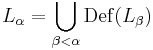 L_{\alpha} = \bigcup_{\beta < \alpha} \operatorname{Def} (L_{\beta}) \! 