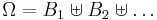 \textstyle \Omega = B_1 \uplus B_2 \uplus \dots 