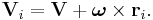 \mathbf{V}_i=\mathbf{V}+\boldsymbol\omega\times\mathbf{r}_i.