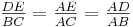 \textstyle \frac{DE}{BC} = \frac{AE}{AC } = \frac{AD}{AB}