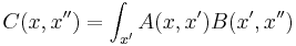 
C(x,x'') = \int_{x'} A(x,x')B(x',x'')
\,