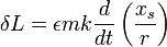 
\delta L = \epsilon mk\frac{d}{dt} \left( \frac{x_{s}}{r} \right)
