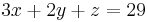 3x + 2y + z = 29