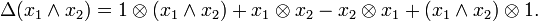 
\Delta(x_1 \wedge x_2) = 1 \otimes (x_1 \wedge x_2) + x_1 \otimes x_2 - x_2 \otimes x_1 + (x_1 \wedge x_2) \otimes 1.
