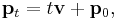 {\mathbf p}_t= t {\mathbf v} + {\mathbf p}_0,