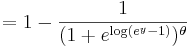  = 1 - \frac{1}{(1 + e^{\mathrm{log}(e^{y} - 1)})^{\theta}} 