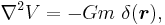  \nabla^2 V = -G m \ \delta (\boldsymbol r ) ,