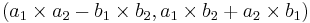 (a_1\times a_2 - b_1\times b_2, a_1\times b_2 + a_2\times b_1)