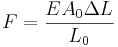 F = \frac{E A_0 \Delta L} {L_0}