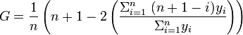 G = \frac{1}{n}\left ( n+1 - 2 \left ( \frac{\Sigma_{i=1}^n \; (n+1-i)y_i}{\Sigma_{i=1}^n y_i} \right ) \right ) 