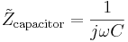 \tilde{Z}_\mathrm{capacitor} = \frac{1}{j \omega C}