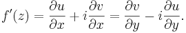 
f^\prime(z) = \frac{\partial u}{\partial x} + i\frac{\partial v}{\partial x} = \frac{\partial v}{\partial y} - i\frac{\partial u}{\partial y}.\,
